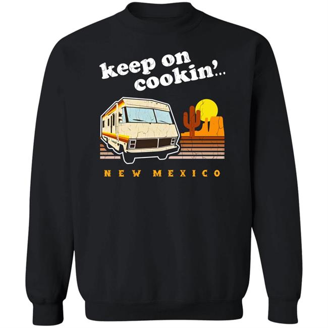 Funny Keep On Cookin' New Mexico Shirt Heisenberg Funny Keep On Cookin' New Mexico Shirt Heisenberg