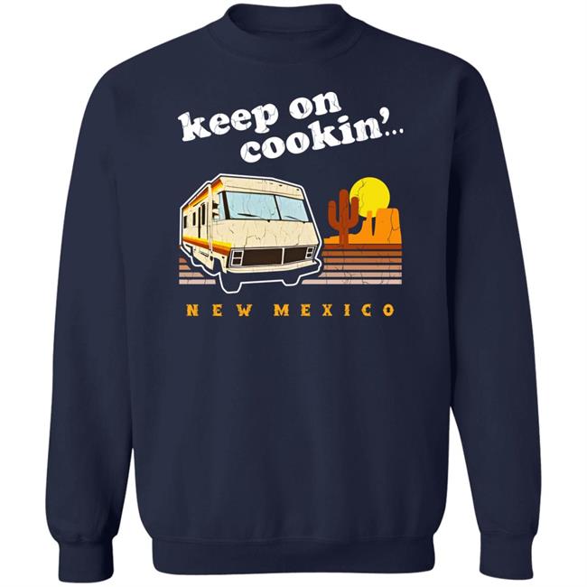 Funny Keep On Cookin' New Mexico Shirt Heisenberg Funny Keep On Cookin' New Mexico Shirt Heisenberg