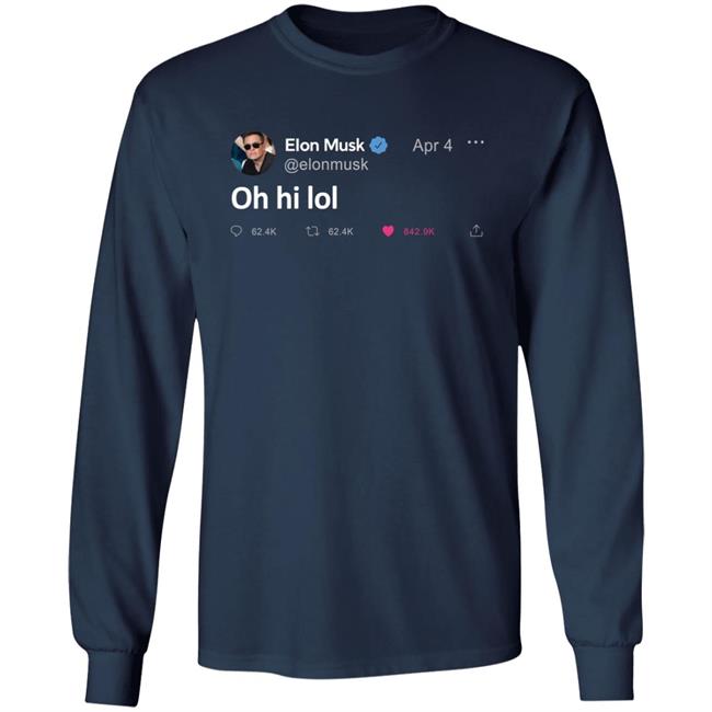 Elon Musk Tweet Oh Hi Lol T Shirt The Daily Wire Merch Elon Musk Tweet Oh Hi Lol T Shirt The Daily Wire Merch