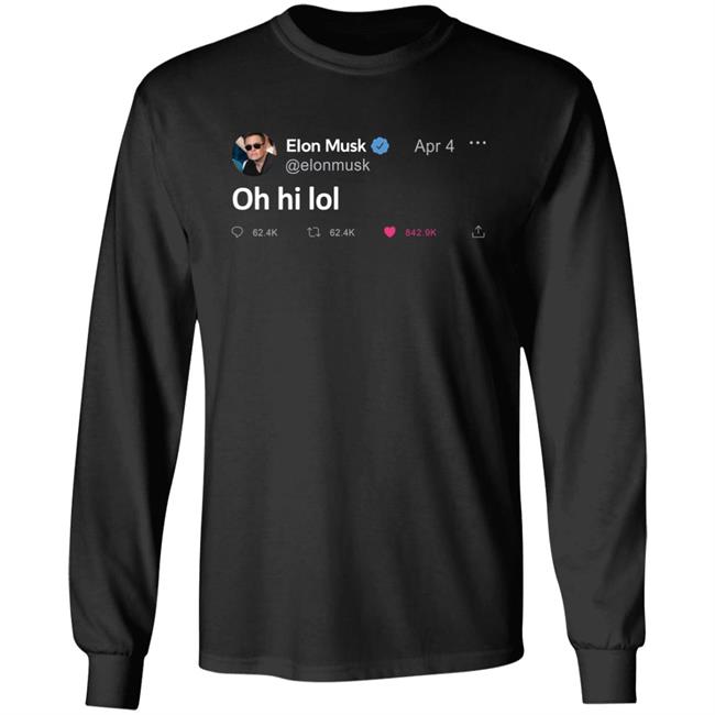 Elon Musk Tweet Oh Hi Lol T Shirt The Daily Wire Merch Elon Musk Tweet Oh Hi Lol T Shirt The Daily Wire Merch