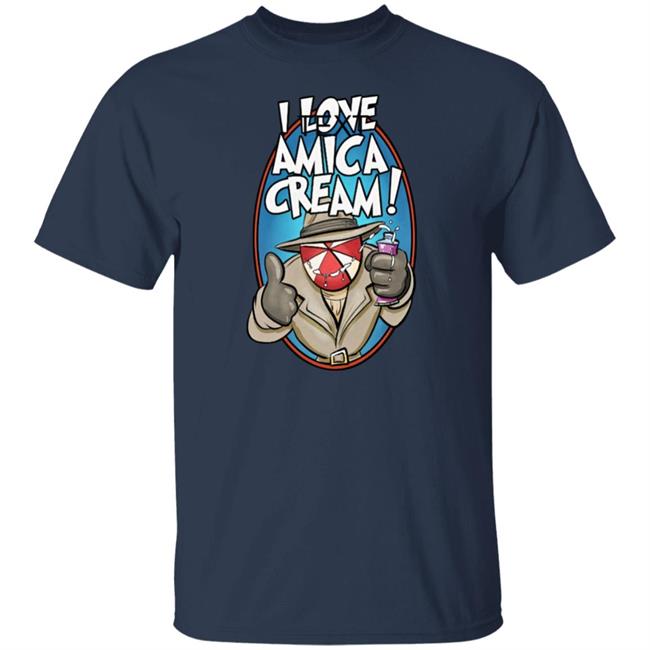 I Love Amica Cream Shirt That Umbrella Guy I Love Amica Cream Shirt That Umbrella Guy