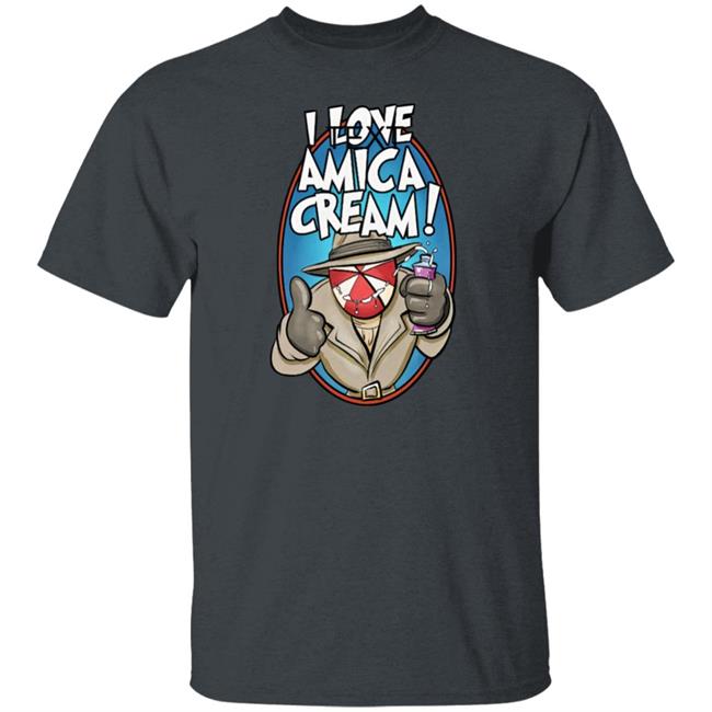 I Love Amica Cream Shirt That Umbrella Guy I Love Amica Cream Shirt That Umbrella Guy