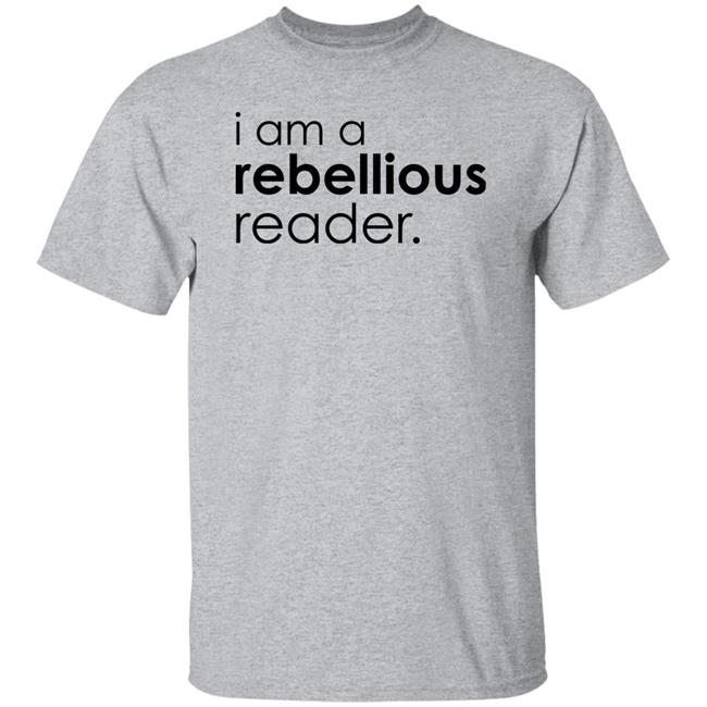 I Am A Rebellious Reader Long Sleeve Shirt Get Nicced I Am A Rebellious Reader Long Sleeve Shirt Get Nicced