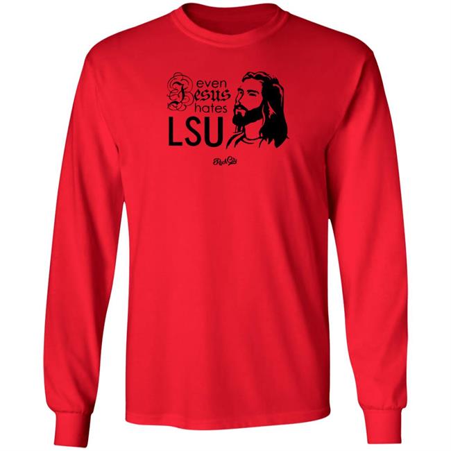 Rock City Outfitters Merch Even Jesus Hates Lsu T Shirt Rock City Outfitters Merch Even Jesus Hates Lsu T Shirt