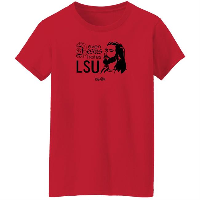 Rock City Outfitters Merch Even Jesus Hates Lsu T Shirt Rock City Outfitters Merch Even Jesus Hates Lsu T Shirt