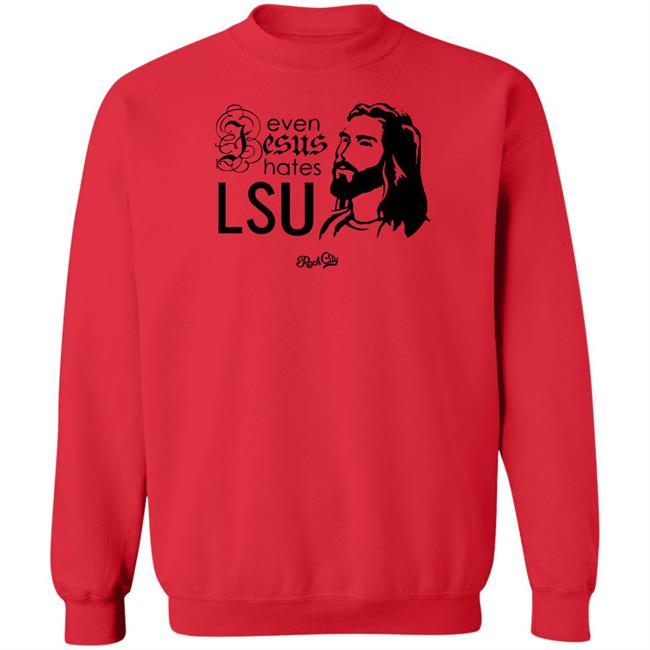 Rock City Outfitters Merch Even Jesus Hates Lsu T Shirt Rock City Outfitters Merch Even Jesus Hates Lsu T Shirt