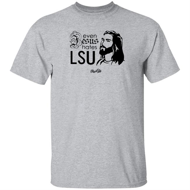 Rock City Outfitters Merch Even Jesus Hates Lsu T Shirt Rock City Outfitters Merch Even Jesus Hates Lsu T Shirt