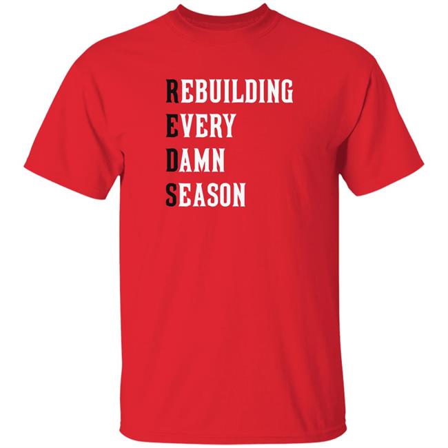 Rebuilding Every Damn Season Shirt Cincinnati Clothing Co