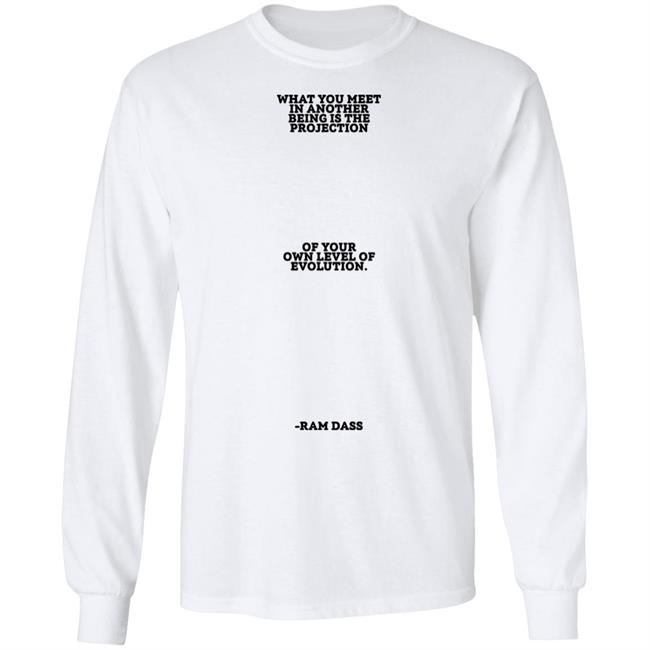 Sean Don What You Meet In Another Being Is The Projection Of Your Own Level Of Evolution Ram Dass Shirt Big Sean Sean Don What You Meet In Another Being Is The Projection Of Your Own Level Of Evolution Ram Dass Shirt Big Sean