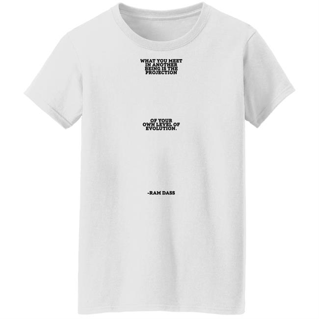 Sean Don What You Meet In Another Being Is The Projection Of Your Own Level Of Evolution Ram Dass Shirt Big Sean Sean Don What You Meet In Another Being Is The Projection Of Your Own Level Of Evolution Ram Dass Shirt Big Sean