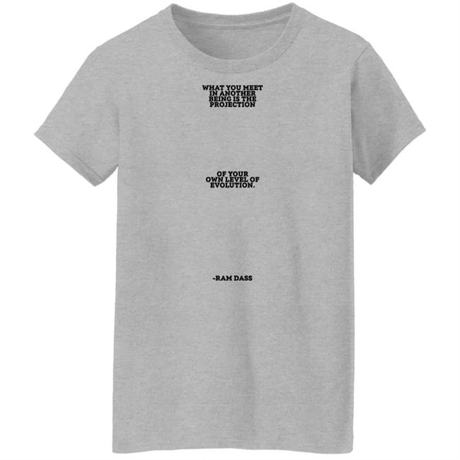 Sean Don What You Meet In Another Being Is The Projection Of Your Own Level Of Evolution Ram Dass Shirt Big Sean Sean Don What You Meet In Another Being Is The Projection Of Your Own Level Of Evolution Ram Dass Shirt Big Sean