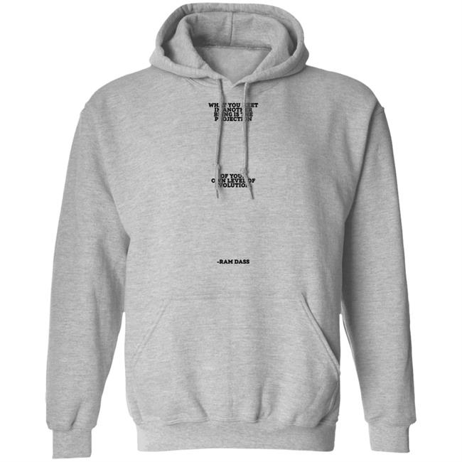 Sean Don What You Meet In Another Being Is The Projection Of Your Own Level Of Evolution Ram Dass Shirt Big Sean Sean Don What You Meet In Another Being Is The Projection Of Your Own Level Of Evolution Ram Dass Shirt Big Sean