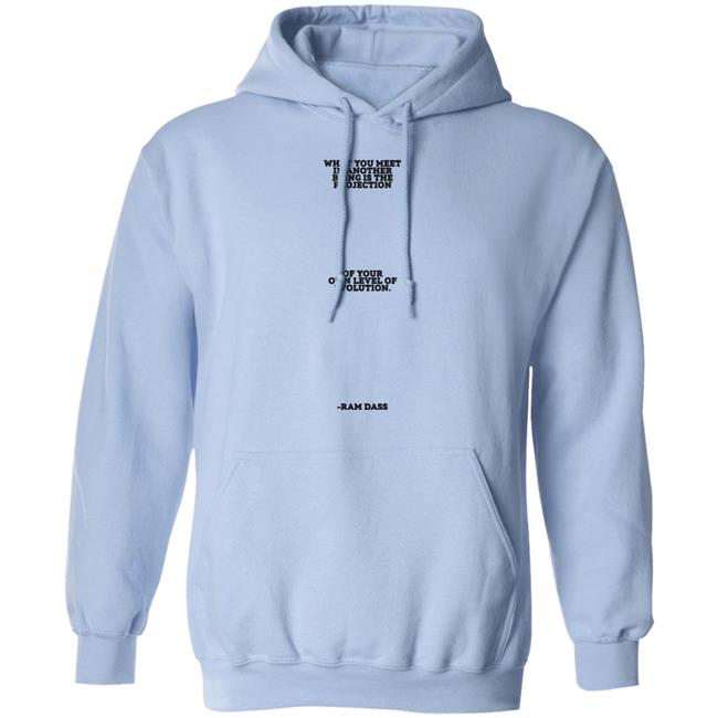 Sean Don What You Meet In Another Being Is The Projection Of Your Own Level Of Evolution Ram Dass Shirt Big Sean Sean Don What You Meet In Another Being Is The Projection Of Your Own Level Of Evolution Ram Dass Shirt Big Sean