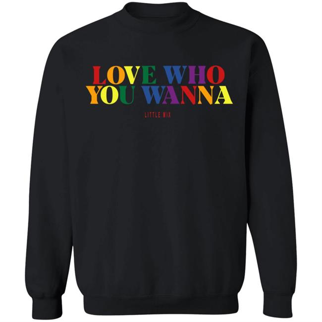Little Mix Merch Love Who You Wanna Sweatshirt Hoodie