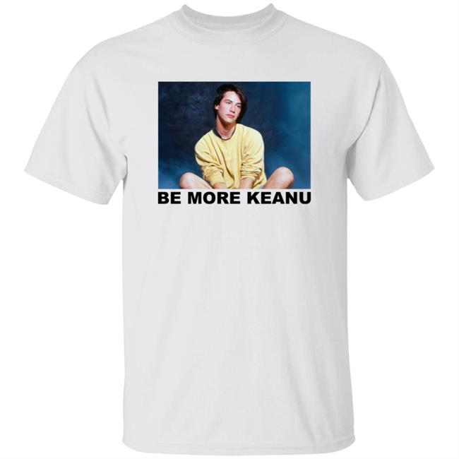 Family Store Be More Keanu Shirt