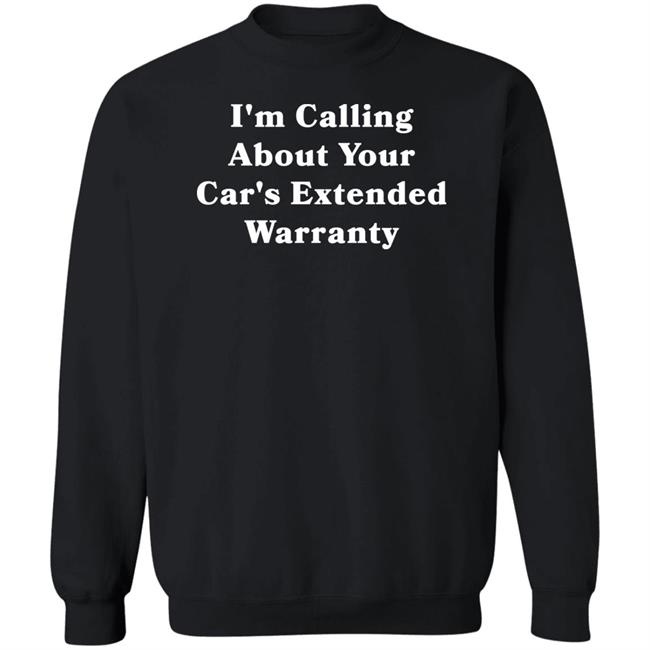 I'm Calling About Your Car's Extended Warranty Shirt Grillguy I'm Calling About Your Car's Extended Warranty Shirt Grillguy