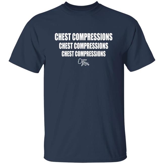 Doctor Mike Store Chest Compression X3 T Shirt