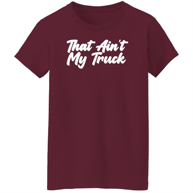 Whiskey Riff Merch That Ain't My Truck T-Shirt Whiskey Riff Merch That Ain't My Truck T-Shirt
