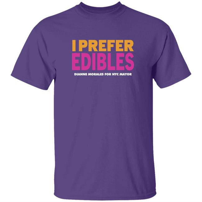 Dianne Morales Team Mayorales I Prefer Edibles Shirt