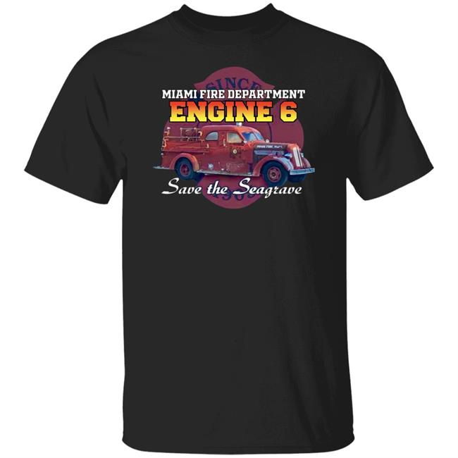 Seagrave Fire Truck 1949 Miami Fire Department Engine 6 Save The Seagrave Shirt