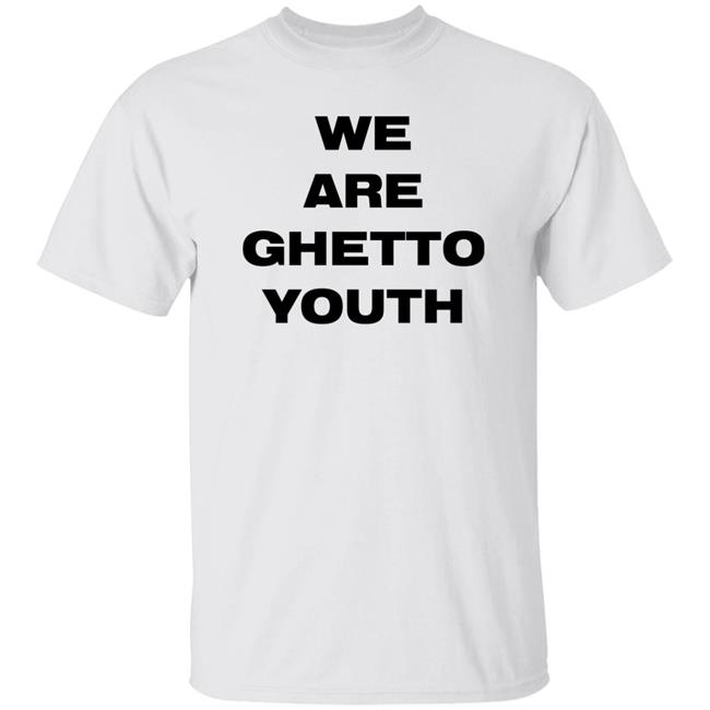 Ghetto Rodeo Store Merch We Are Ghetto Youth Shirt Wetburritofan