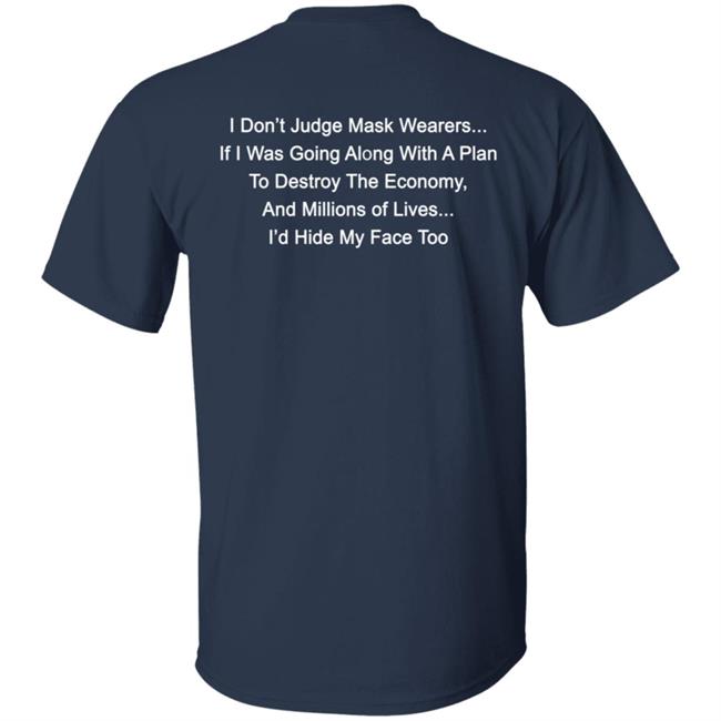 I Dont Judge Mask Wearers Lives I Hide My Face Too Shirt