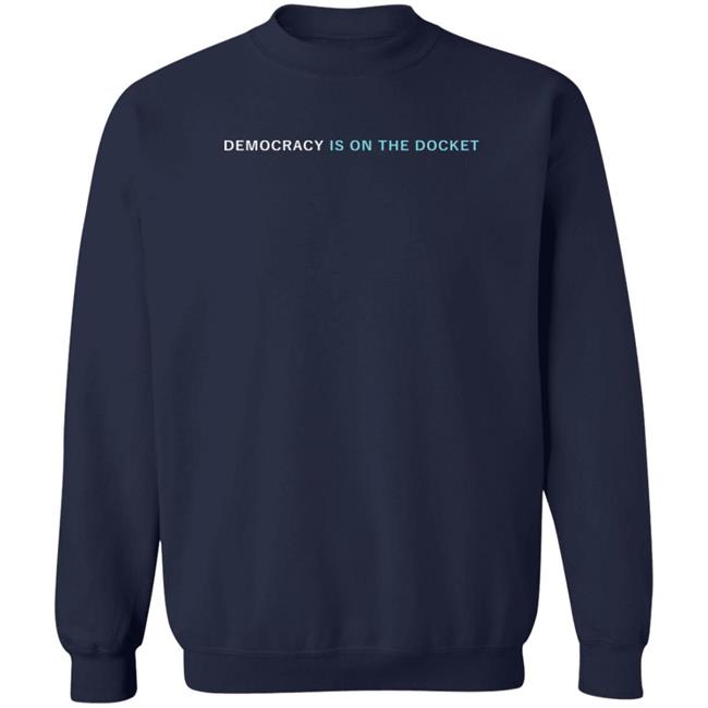 Democracy Docket Merch Democracy Is On The Docket Crewneck Sweatshirt
