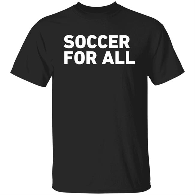 Soccer For All T Shirt Philaunion