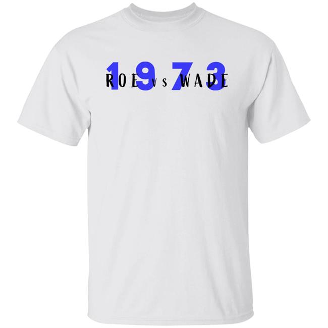 Roe Vs Wade 1973 Shirt Amy Ordinary1world Liberal World Gear Company Merch