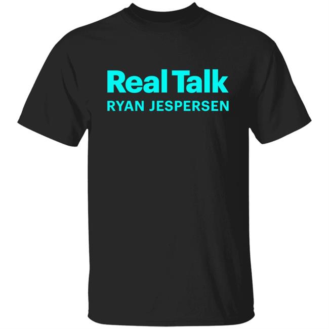 Real Talk Ryan Jespersen Shirt RealTalkRJ Merch