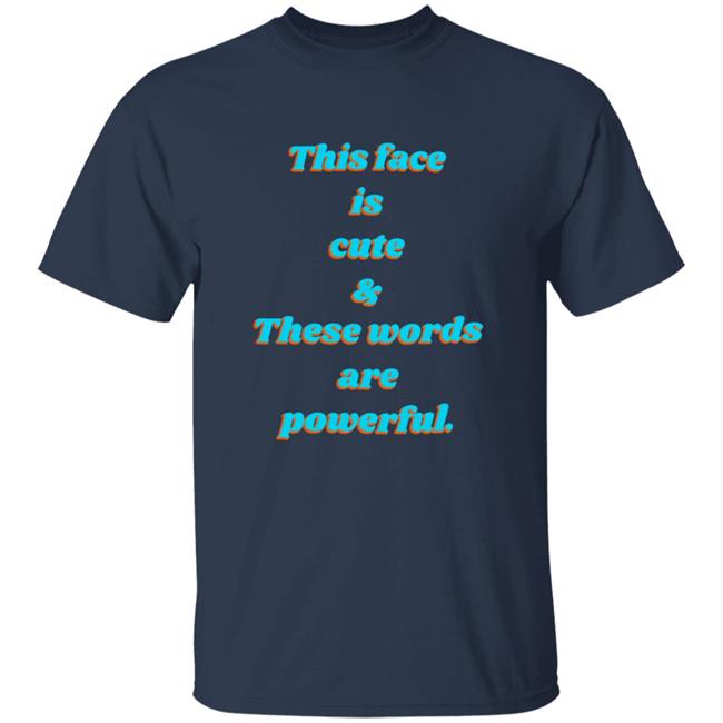 Ebonie Essentials The Mantra Shirt This Face Is Cute & These Words Are Powerful Shirt