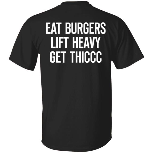 Lil Thiccc Merch Lil Thiccc Eat Burgers Lift Heavy Get Thiccc Shirt Khabib Nurmagomedov