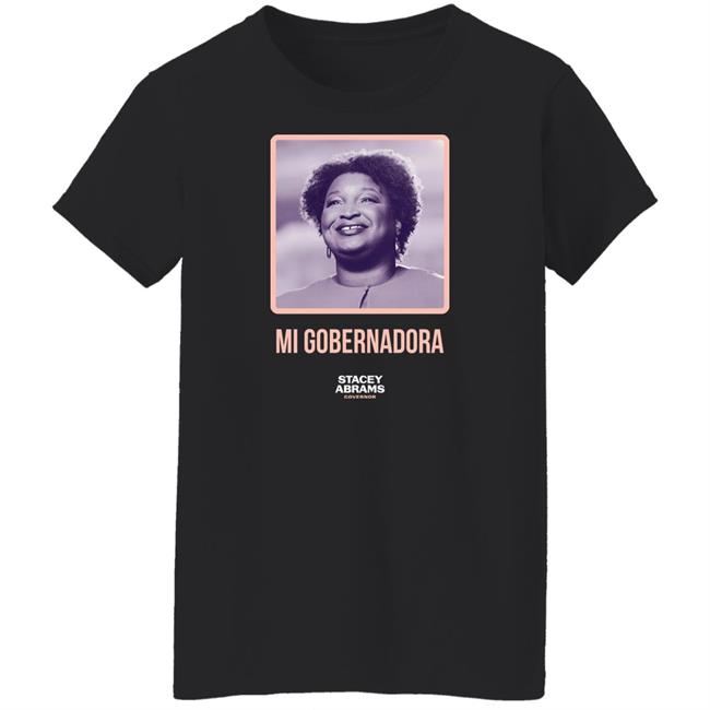 Stacey Abrams Governor Stacey Abrams Merch Mi Gobernadora Tee Shirt