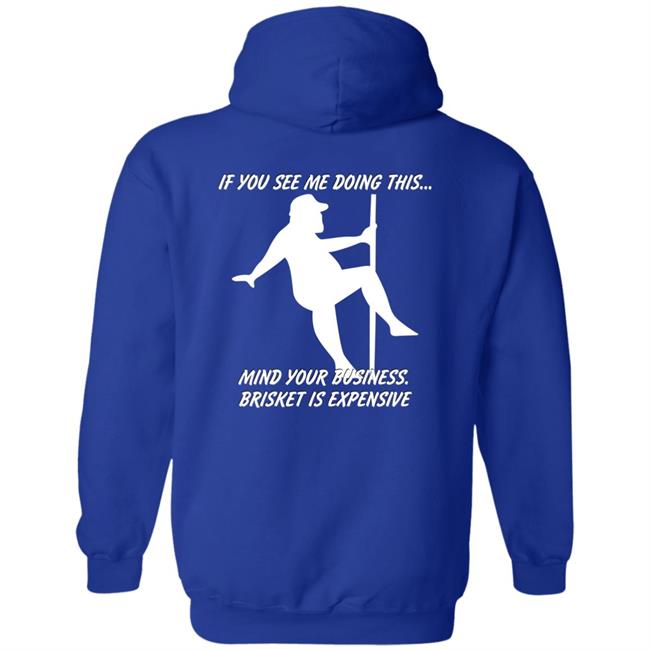 Myers Masterpieces Ramtuff02 If You See Me Doing This Mind Your Business Brisket Is Expensive T Shirt