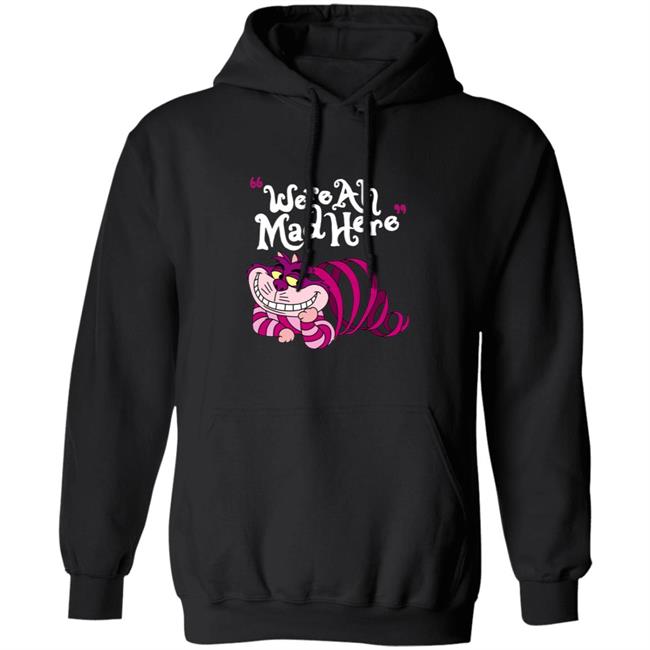 The Cheshire Cat Merch We All Mad Here Cheshire Cat Hoodie Sweatshirt