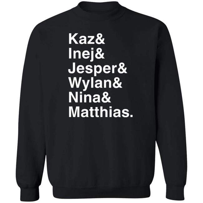 Kaz & Inej & Jesper & Wylan & Nina & Matthias Shirt Freddy Carter