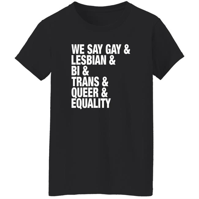 Seattle Storm Merch We Say Gay Lesbian Bi Trans Queer Equality Shirt
