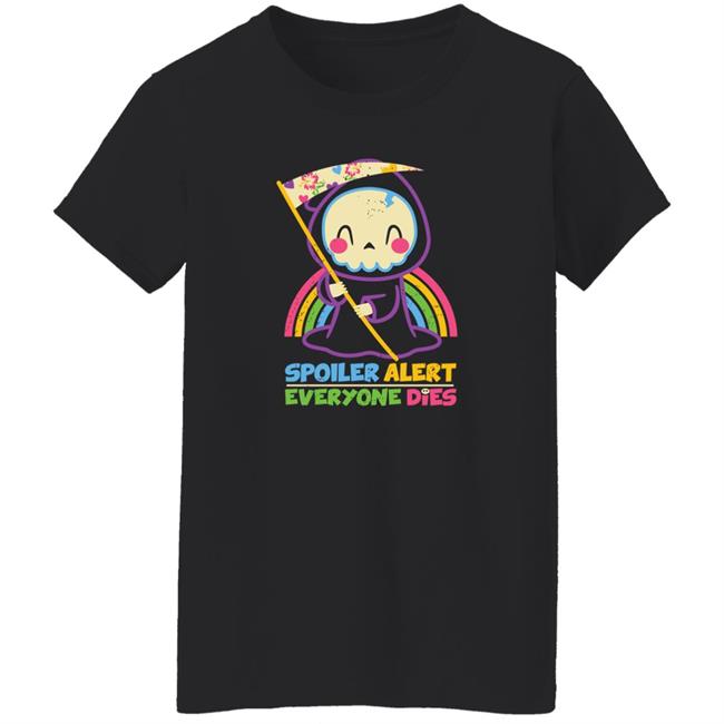 Qwertee Shop By Xentee Spoiler Alert Everyone Dies Shirt
