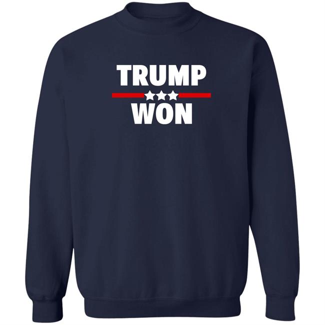 Trump Won Shirt Patriot Takes