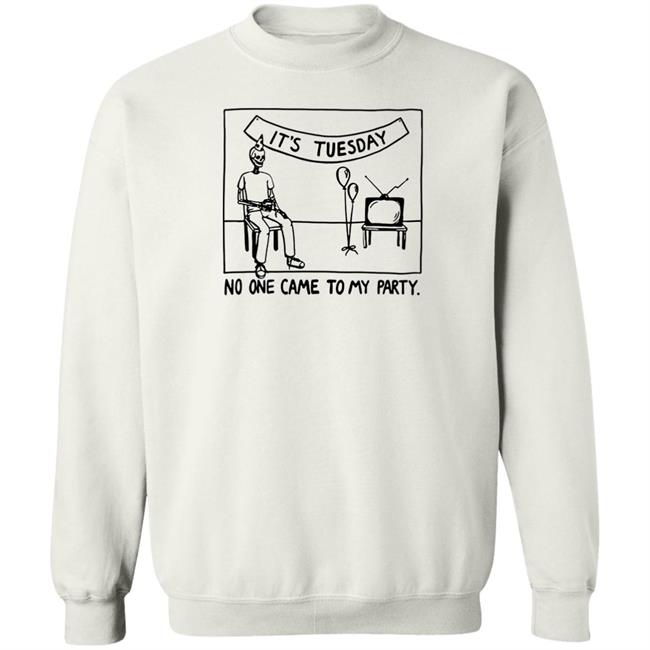 Drew Gooden Merch It's Tuesday No One Came To My Party Shirt