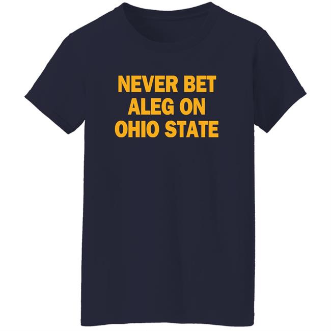 Michigan Baseball Never Bet Aleg On Ohio State Shirt Michigan Baseball Never Bet Aleg On Ohio State Shirt