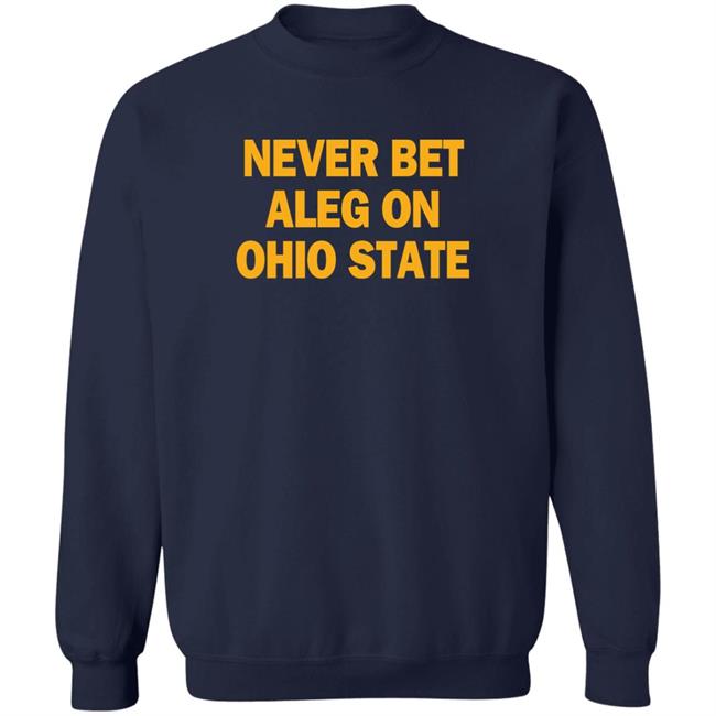 Michigan Baseball Never Bet Aleg On Ohio State Shirt Never Bet Aleg On Ohio State Shirt Michigan Baseball