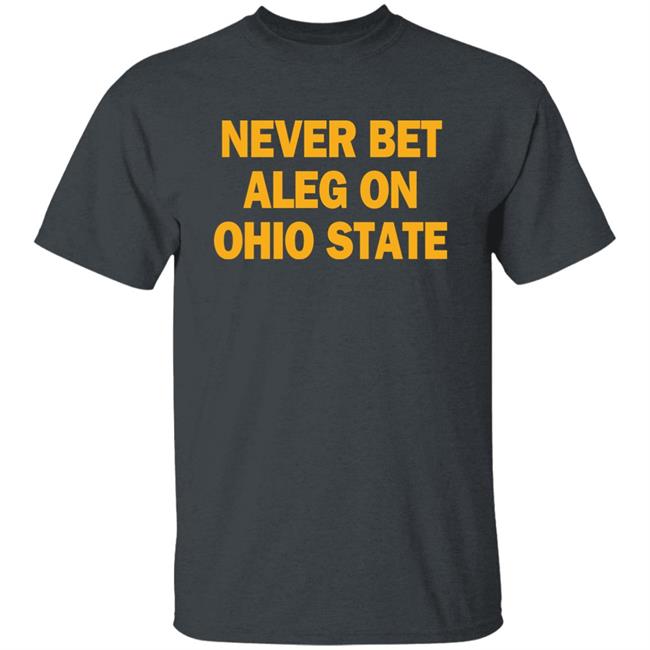 Michigan Baseball Never Bet Aleg On Ohio State Shirt Michigan Baseball Never Bet Aleg On Ohio State Shirt