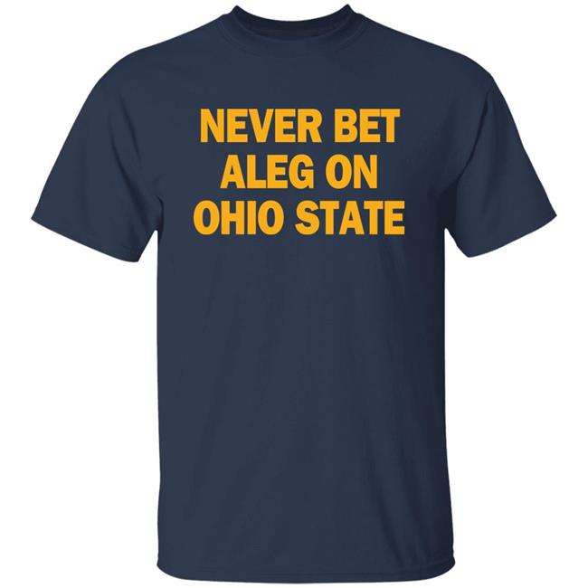 Never Bet Aleg On Ohio State Shirt Michigan Baseball