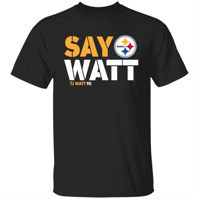 Say Watt Tj Watt 90 Shirt The Steelers Pro Shop Pittsburgh Steelers Mark Kaboly
