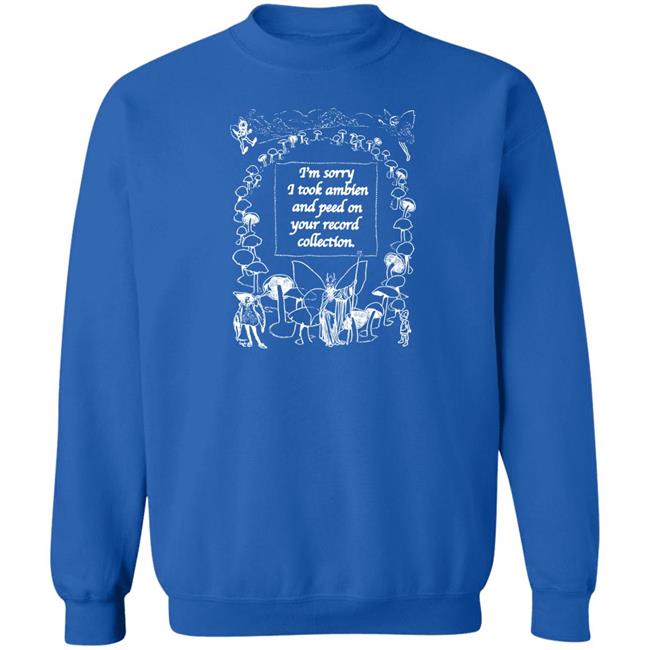Shirts That Go Hard The Good Shirts Merch I'm Sorry I Peed On Your Record Collection Shirt