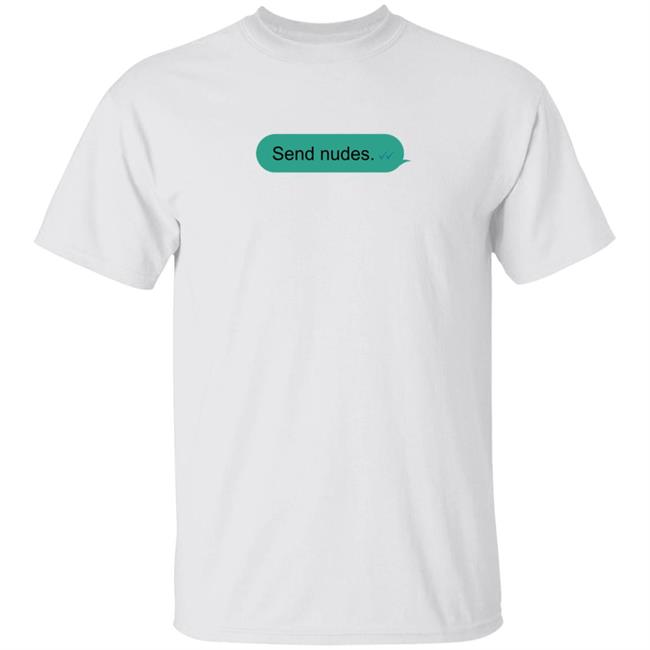Send Nudes Text Message Shirt Jónas Me Jealously