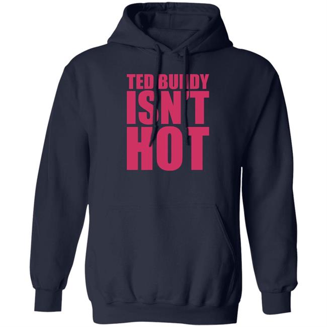 True Crime Obsessed Merch Ted Bundy Isn't Hot Tee Shirt