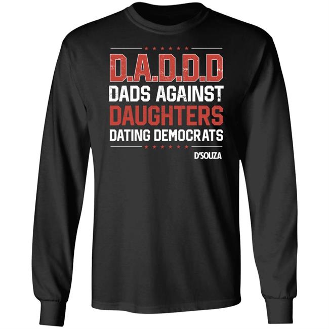 Dinesh D'souza Merchandise Dads Against Daughters Dating Democrats Shirt
