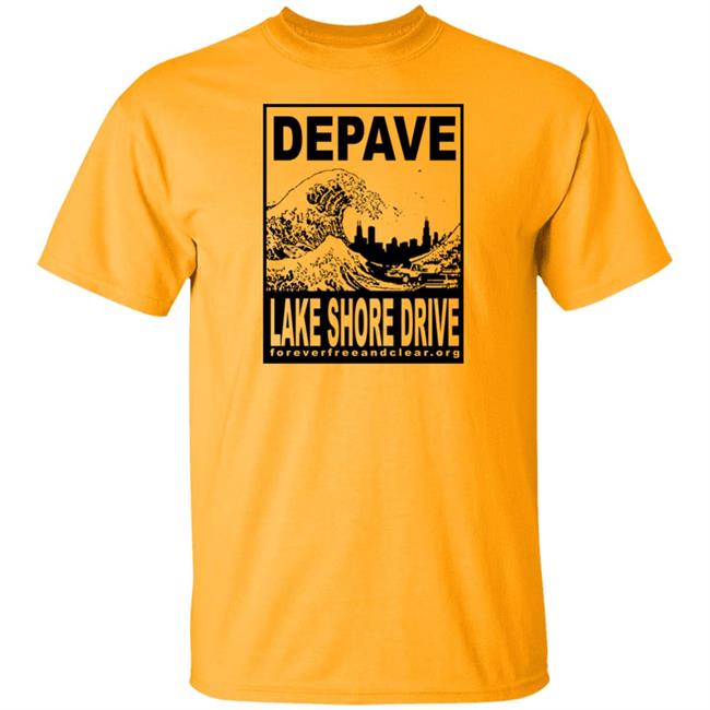 Depave Lake Shore Drive Shirt Foreverfreeandclear.org